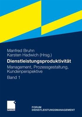 Dienstleistungsproduktivität : Band 1: Management, Prozessgestaltung,...