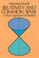 Relativity and Common Sense: A New Approach to Einstein by Bondi, Hermann