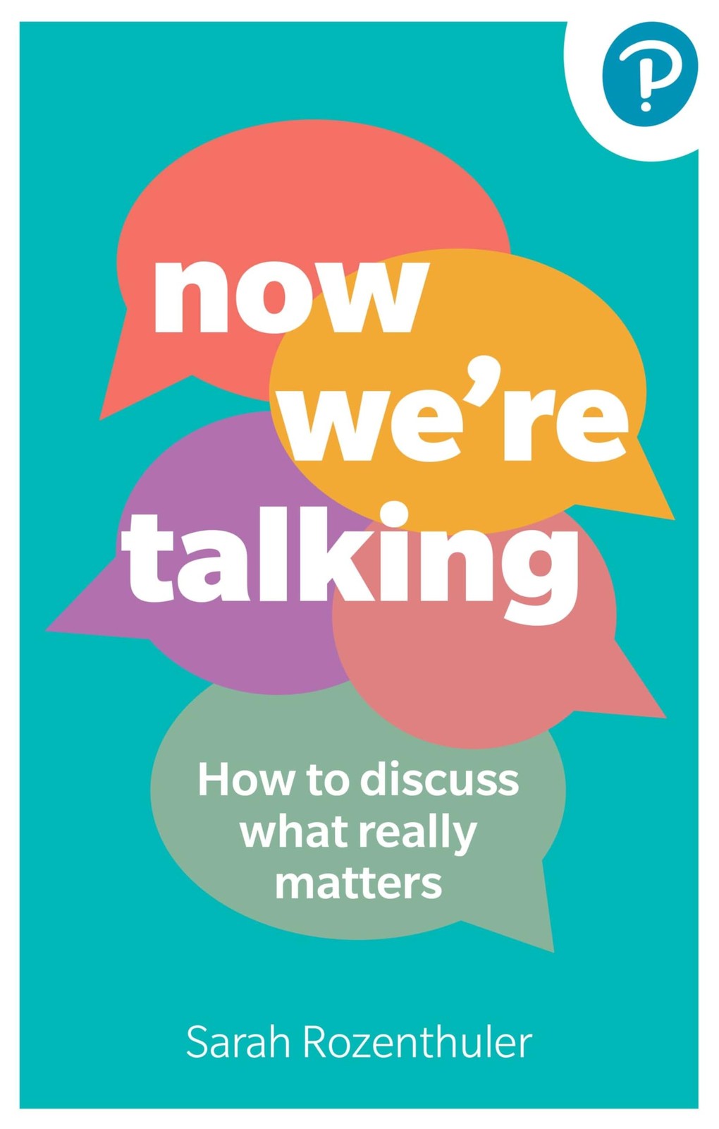 Now We're Talking : How To Discuss What Really Matters Sarah Rozenthuler - Image 4