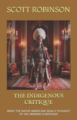 The Indigenous Critique: What the Native Americans Really Thought of the Arrivin