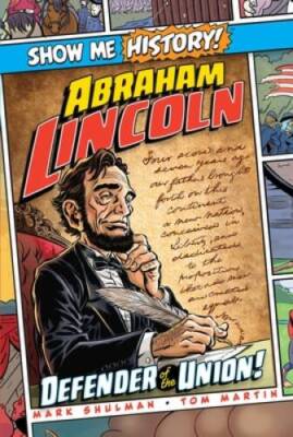 Abraham Lincoln: Defender of the Union! (Show Me History!) - Hardcover - GOOD