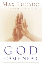 God Came Near by Max Lucado