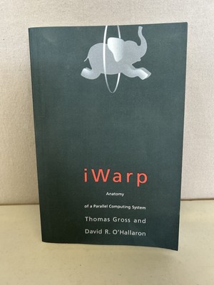 Iwarp  Anatomy of a Parallel Computing System Gross & O'Hallaron 1998