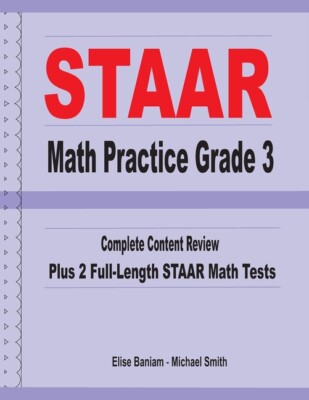 Staar Math Practice Grade 3: Complete Content Review Plus 2 Full-Length Sta...