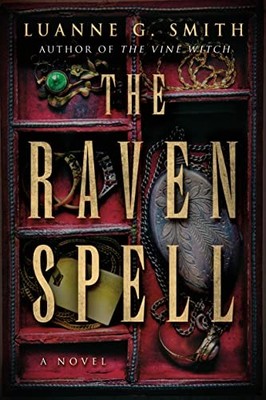 The Raven Spell: A Novel: 1 (A Conspiracy of Magi by Smith, Luanne G. 1542034043