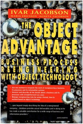 The Object Advantage : Business Process Reengineering With Object Technology (..