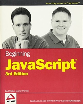 BEGINNING JAVASCRIPT, 3RD EDITION (PROGRAMMER TO By Paul Wilton & Jeremy Mcpeak