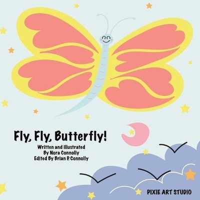 Fly, Fly, Butterfly! by Nora Connolly Paperback Book