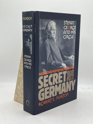 Secret Germany Stefan George and His Circle Robert E. Norton HC Cornell Press