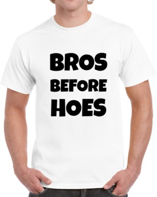 Bros Before Hoes Funny T-Shirt Hilarious Guy Party Conversation Starter TShirt
