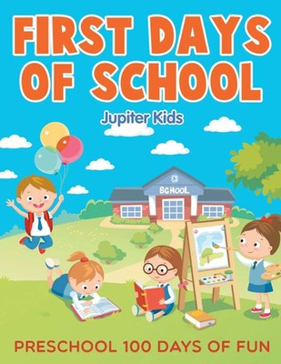 First Days of School Preschool 100 Days of Fun Jupiter Kids Taschenbuch Englisch