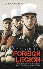 Voices of the Foreign Legion: The - Hardcover, by Gilbert Adrian D. - Good b