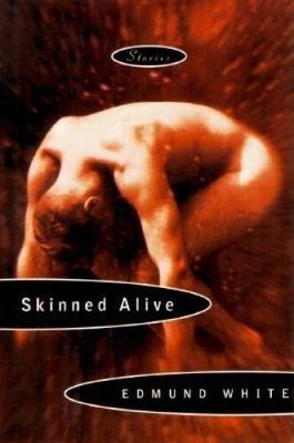 Skinned Alive: Stories - Paperback By White, Edmund - GOOD