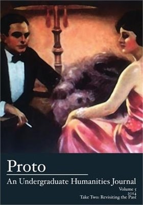 Proto: An Undergraduate Humanities Journal, Vol. 5 2014 - Take Two: Revisiting t