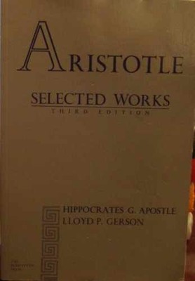 Aristotle Selected Works - Paperback, by Aristotle; H. G. Apostle; - Very Good