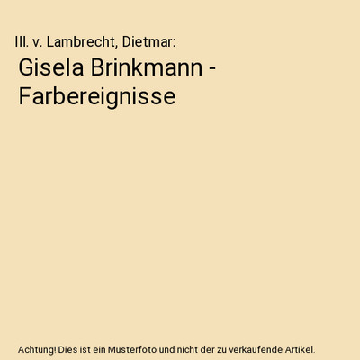 Gisela Brinkmann - Farbereignisse, Ill. v. Lambrecht, Dietmar