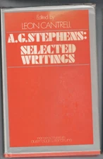 AUSTRALIANA ,A G STEPHENS , SELECTED WRITINGS ed LEON CANTRELL , HC/DJ 1977