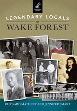 NEW Arcadia Publishing Legendary Locals of Wake Forest, NC 9781467101806 Legenda