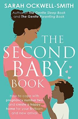 The Second Baby Book: How to cope with pregnancy number two and create a happy,