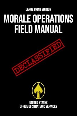 Morale Operations Field Manual (Large Print Edition) by US Office