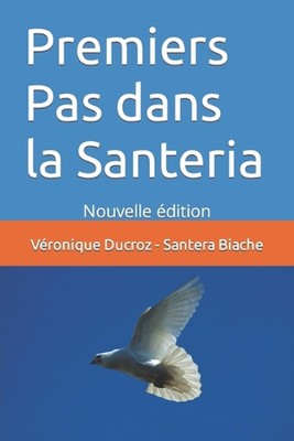 Premiers Pas dans la Santeria: Nouvelle ?dition by V?ronique Ducroz Paperback Bo