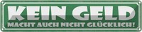 Blechschild 10X46 Cm Kein Geld Macht Nicht GlüCklich Spruch Zitat Deko Geschenk