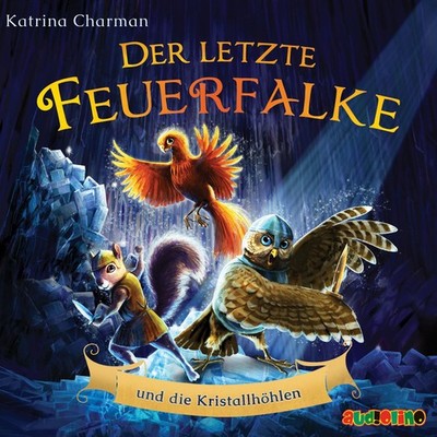 Der letzte Feuerfalke und die Kristallhöhlen Katrina Charman - Hörbuch
