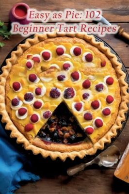 Akag - Easy as Pie  102 Beginner Tart Recipes - New paperback or softb - X555z