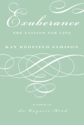 Exuberance : The Passion for Life by Kay Redfield Jamison (2004, Hardcover)