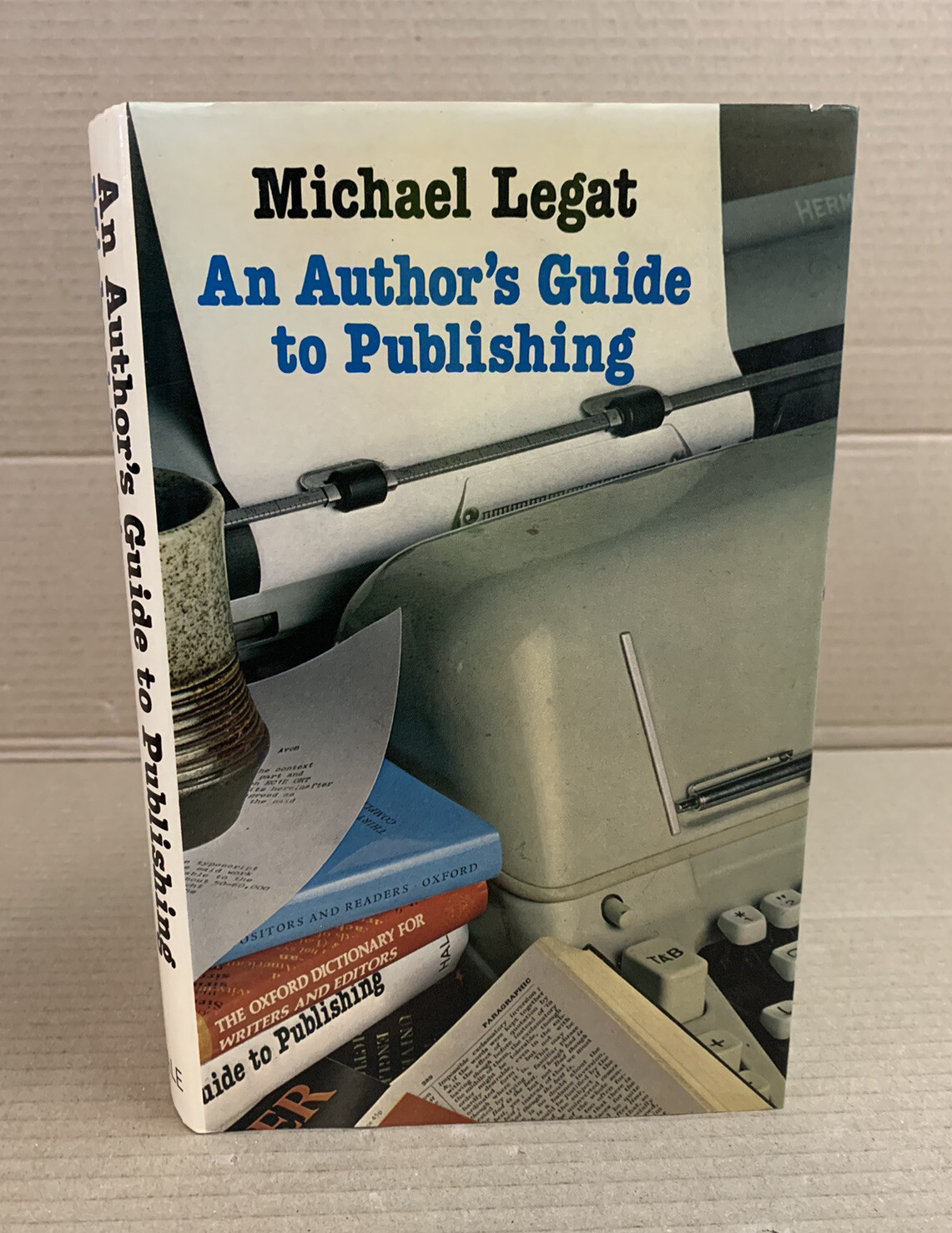Author's Guide to Publishing - Michael Legat - Hardback / Jacket  1982 - SIGNED
