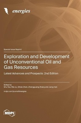 Exploration and Development of Unconventional Oil and Gas Resources: Latest Adva