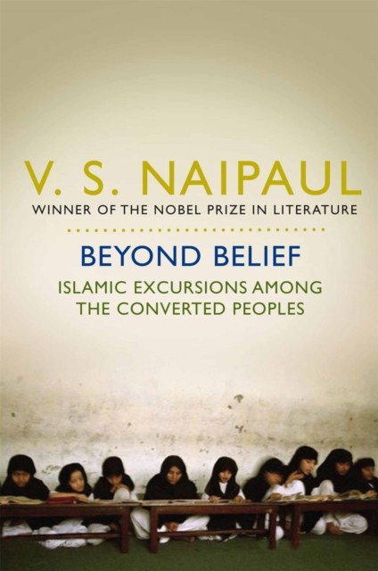 Beyond Belief by V.S. Naipaul (Paperback Book)