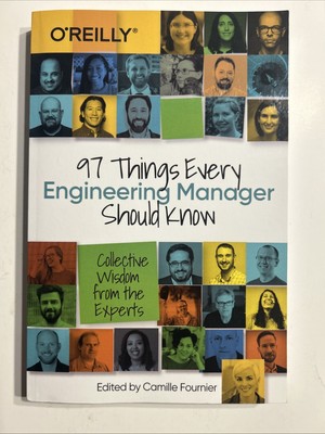 97 Things Every Engineering Manager Should Know : Collective Wisdom from the Exp