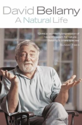 A NATURAL LIFE By DAVID BELLAMY