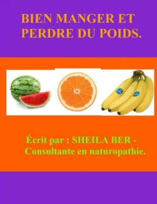 Bien Manger Et Perdre Du Poids! French Edition