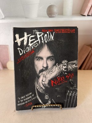 The Heroin Diaries: A Year in the Life of a Shattered Rock Star by Sixx, Nikki