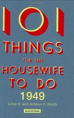 101 Things for the Housewife to Do 1949 (101 Things to D by Lille, B. 071349056X