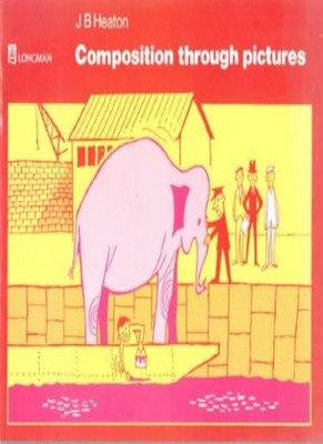 Composition Through Pictures (General Skills),J B Heaton