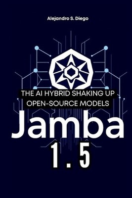 Jamba 1.5: The AI Hybrid Shaking Up Open-Source Models: A Deep Dive into AI21 La
