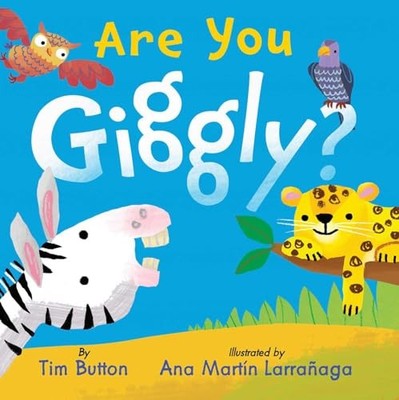 Are You Giggly? (INTERACTIVE READ-ALOUD WITH NOVELT... by Button, Tim Board book