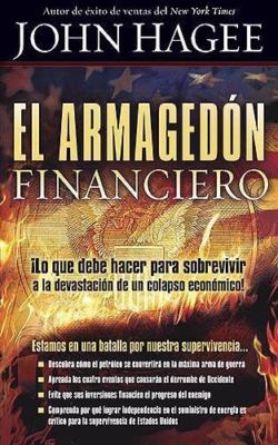 El Armagedón financiero: ¡Lo que debe saber para sobrevivir a la devastación...