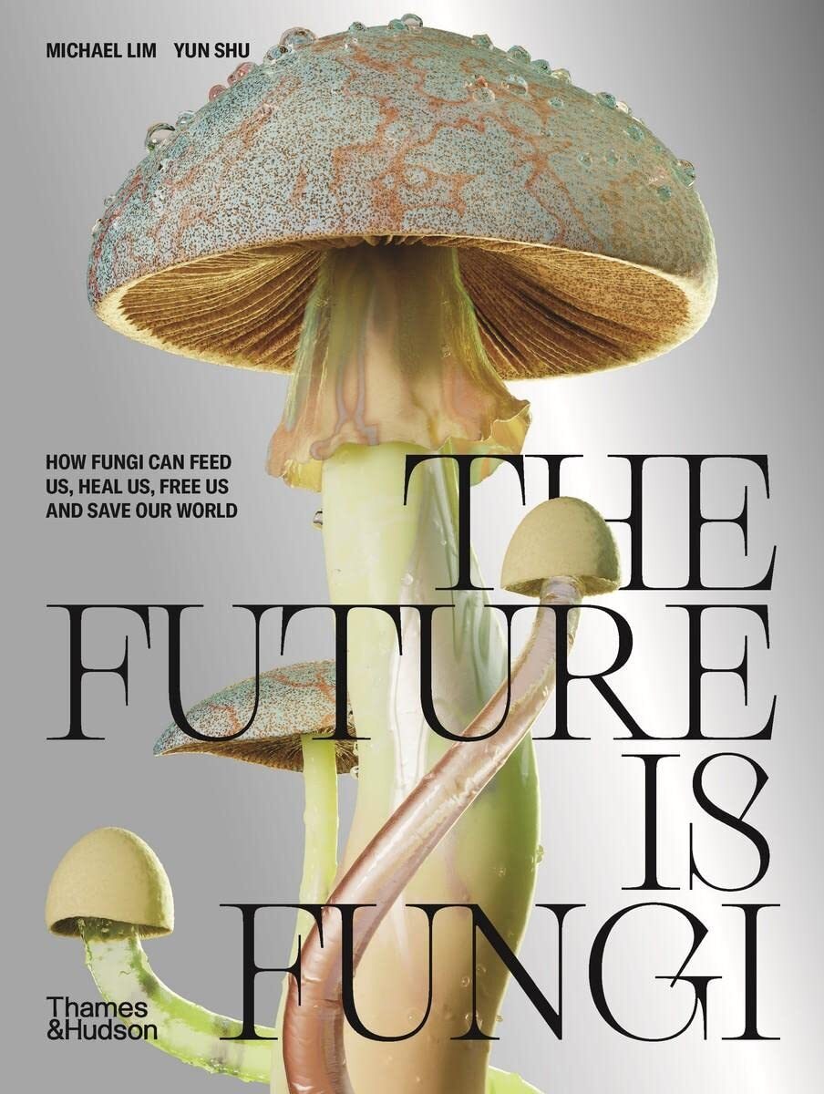 9781760761608 The Future is Fungi How Fungi Can Feed Us, Heal Us...ave Our World