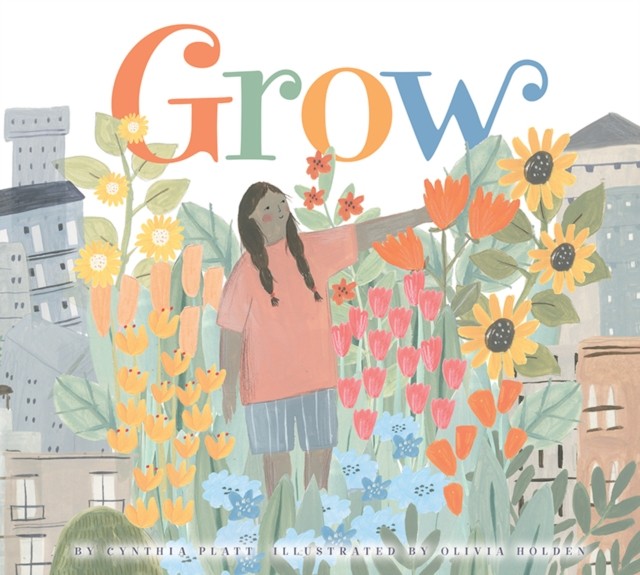 Grow by Cynthia Platt (Hardback Book)