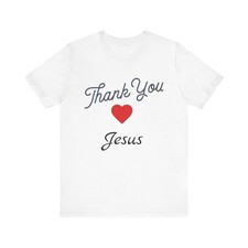 Thank You Jesus T-Shirt Unisex Spiritual Tee Christian Gift Faith ...