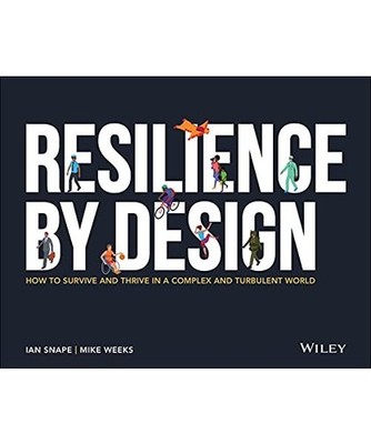 Resilience By Design: How to Survive and Thrive in a Complex and Turbulent World