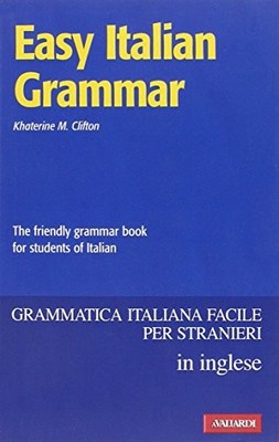 Easy Italian grammar. The friendly grammar book for students of 