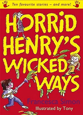 Horrid Henry's Wicked Ways (Horrid Henry Compilation) - Simon, Francesca