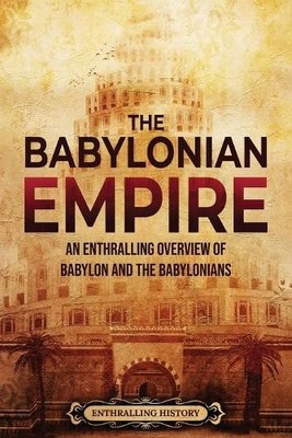 Enthralling History The Babylonian Empire (Paperback) (UK IMPORT)