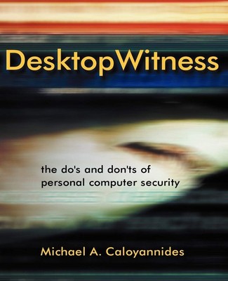 Desktop Witness: The Do's and Don'ts of Personal Computer Security