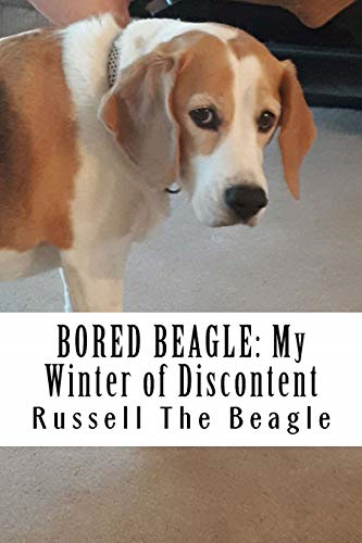 Bored Beagle: My Winter of Discontent: Volume 1 - The Beagle, Russell